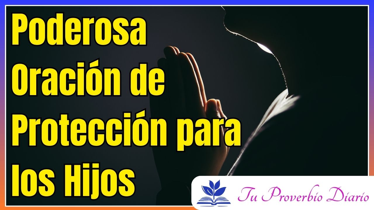 Poderosa Oración Cristiana por los Hijos - Tu Proverbio Diario